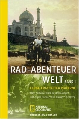 Rad-Abenteuer Welt - Band 1: Vom Schwarzwald an den Ganges